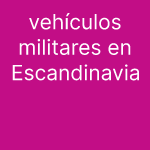 vehículos militares en Escandinavia