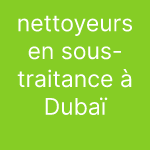 nettoyeurs en sous-traitance à Dubaï