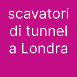 scavatori di tunnel a Londra