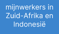 mijnwerkers in Zuid-Afrika en Indonesië