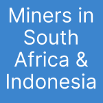miners in South Africa and Indonesia